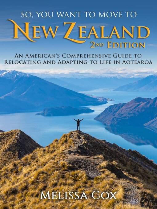 Title details for So, You Want to Move to New Zealand by Melissa Cox - Available